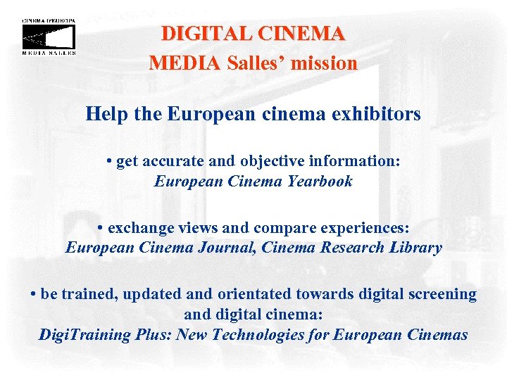 DIGITAL CINEMA MEDIA Salles’ mission Help the European cinema exhibitors • get accurate and