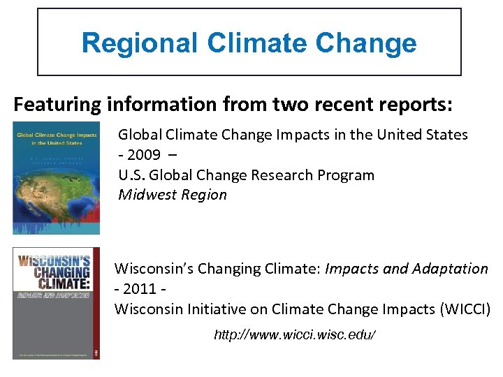 Regional Climate Change Featuring information from two recent reports: Global Climate Change Impacts in