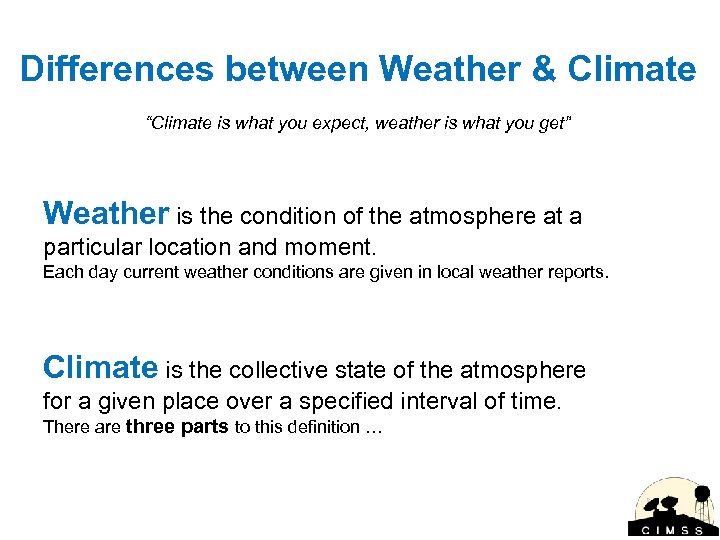 Differences between Weather & Climate “Climate is what you expect, weather is what you