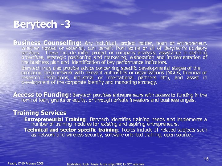 Berytech -3 Business Counselling: Any individual, project holder, team or entrepreneur, whether hosted or
