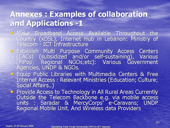 Annexes : Examples of collaboration and Applications -1 • Make Broadband Access Available Throughout