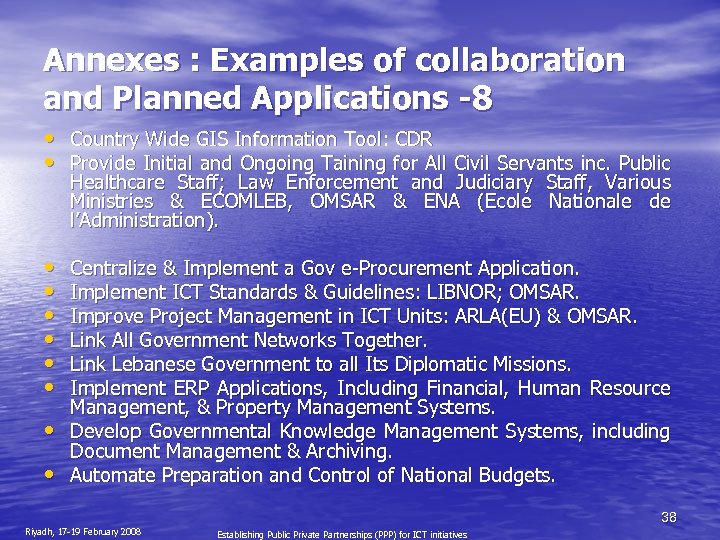 Annexes : Examples of collaboration and Planned Applications -8 • Country Wide GIS Information