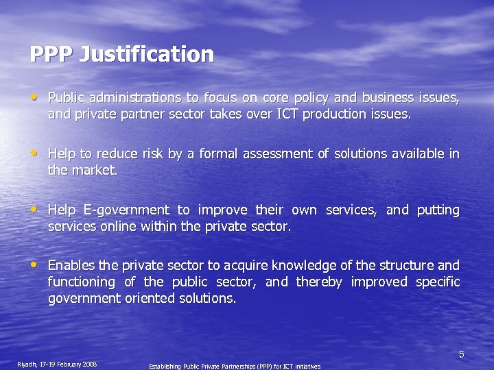 PPP Justification • Public administrations to focus on core policy and business issues, and