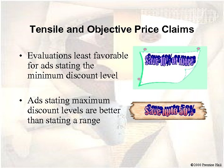 Tensile and Objective Price Claims • Evaluations least favorable for ads stating the minimum