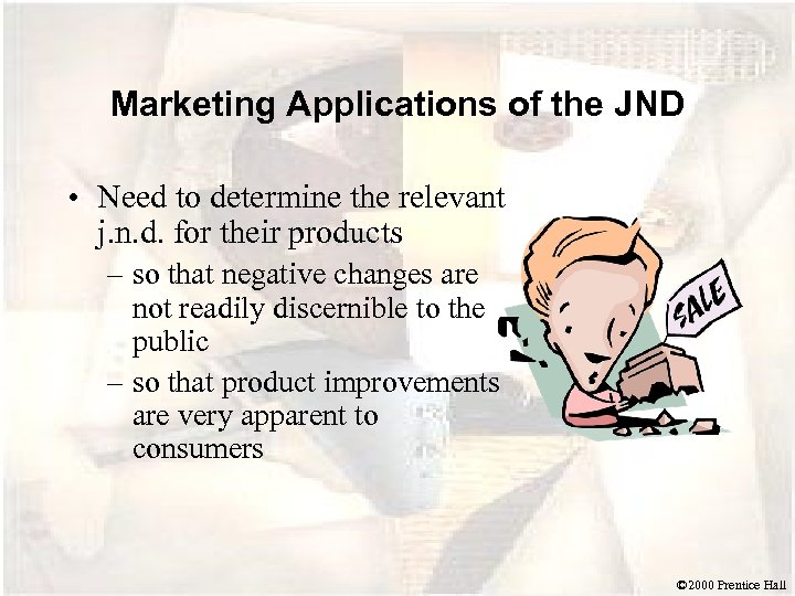 Marketing Applications of the JND • Need to determine the relevant j. n. d.