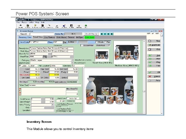 Power POS System: Screen Shot Inventory Screen This Module allows you to control Inventory