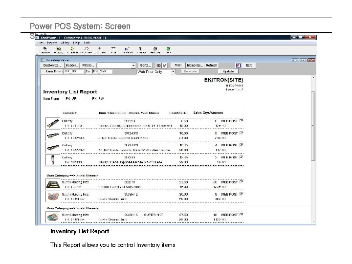 Power POS System: Screen Shot Inventory List Report This Report allows you to control
