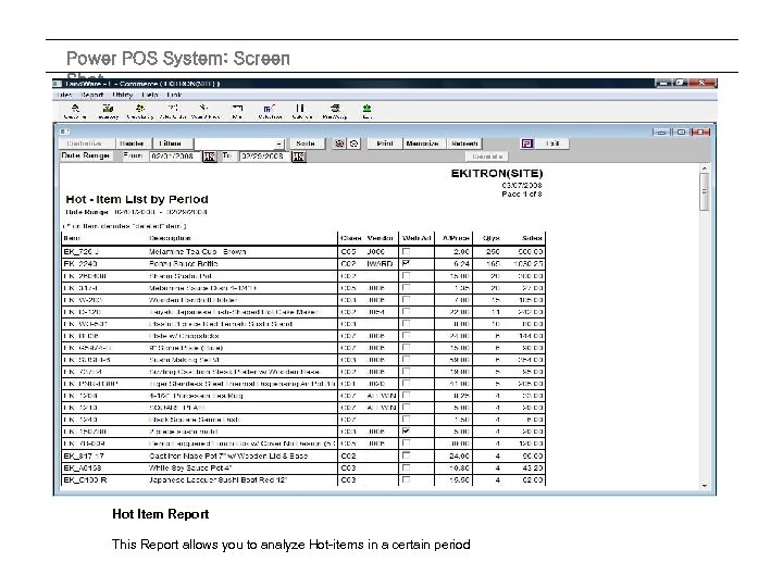 Power POS System: Screen Shot Hot Item Report This Report allows you to analyze