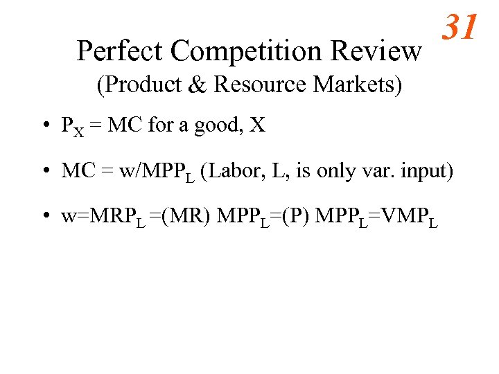 Perfect Competition Review 31 (Product & Resource Markets) • PX = MC for a