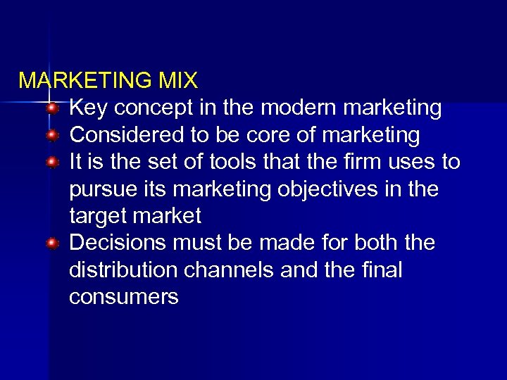 MARKETING MIX Key concept in the modern marketing Considered to be core of marketing