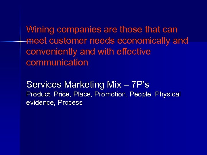 Wining companies are those that can meet customer needs economically and conveniently and with