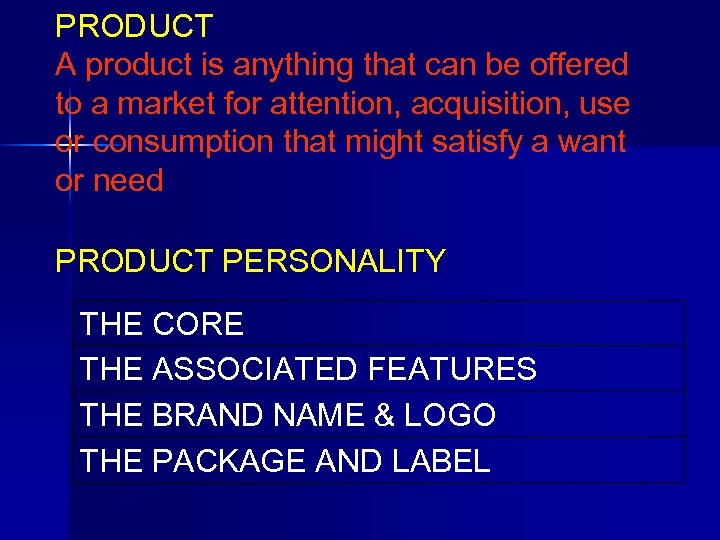 PRODUCT A product is anything that can be offered to a market for attention,