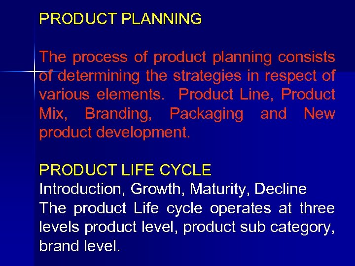 PRODUCT PLANNING The process of product planning consists of determining the strategies in respect