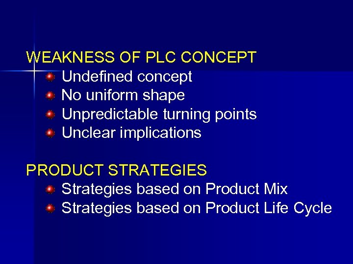 WEAKNESS OF PLC CONCEPT Undefined concept No uniform shape Unpredictable turning points Unclear implications