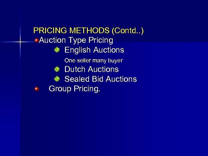 PRICING METHODS (Contd. . ) Auction Type Pricing English Auctions One seller many buyer