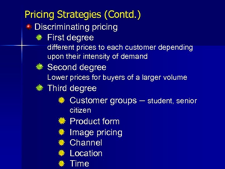 Pricing Strategies (Contd. ) Discriminating pricing First degree different prices to each customer depending