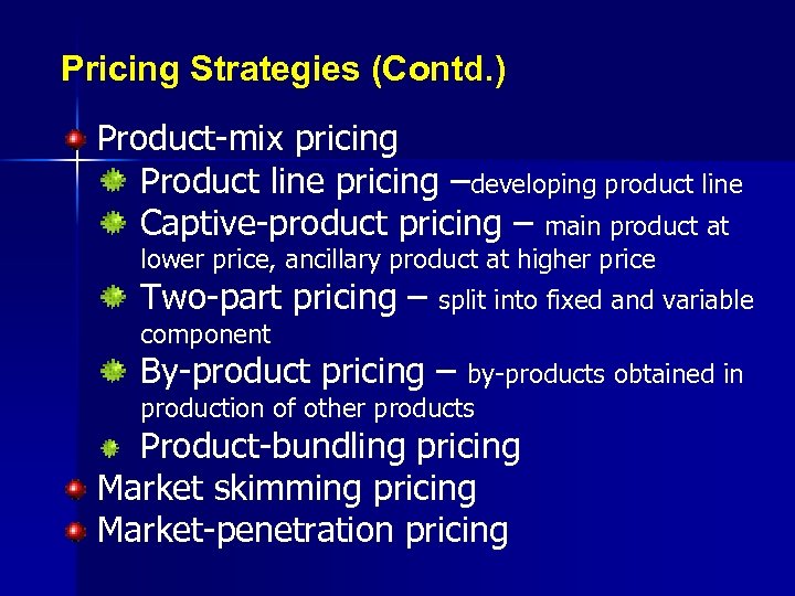 Pricing Strategies (Contd. ) Product-mix pricing Product line pricing –developing product line Captive-product pricing