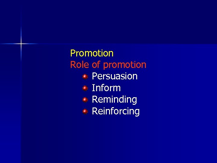 Promotion Role of promotion Persuasion Inform Reminding Reinforcing 