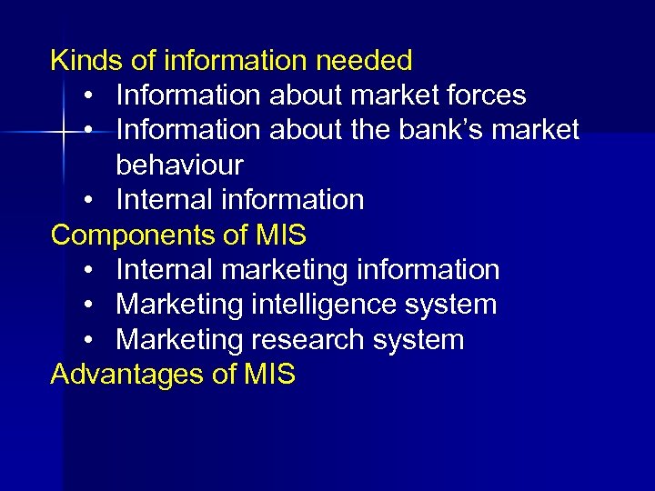 Kinds of information needed • Information about market forces • Information about the bank’s