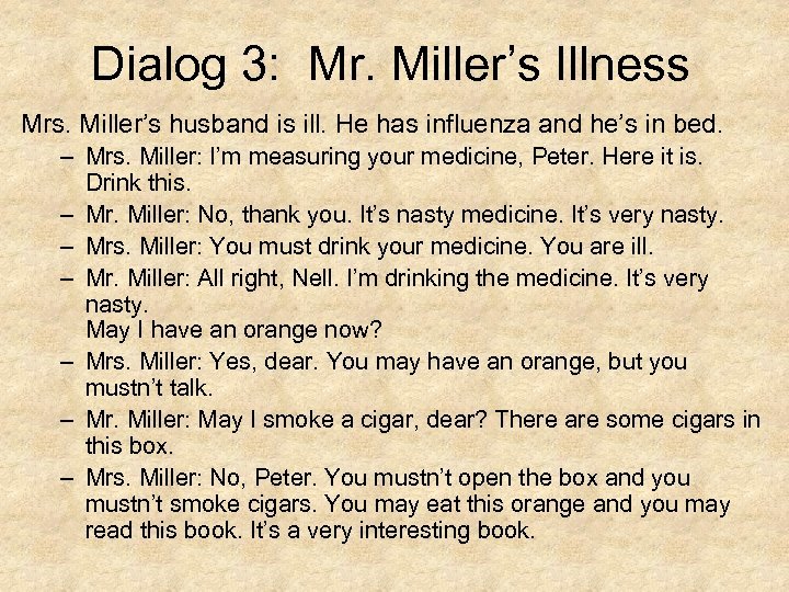 Dialog 3: Mr. Miller’s Illness Mrs. Miller’s husband is ill. He has influenza and