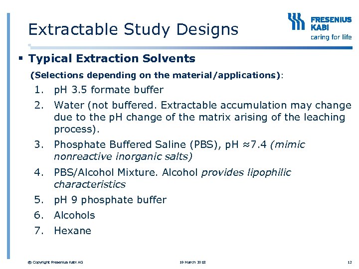Extractable Study Designs § Typical Extraction Solvents (Selections depending on the material/applications): 1. p.
