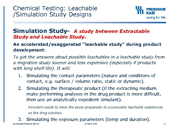 Chemical Testing: Leachable /Simulation Study Designs Simulation Study- A study between Extractable Study and