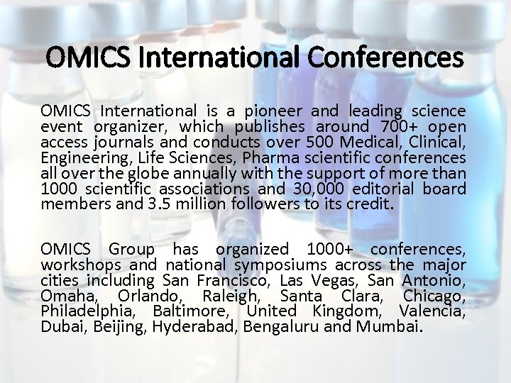 OMICS International Conferences OMICS International is a pioneer and leading science event organizer, which