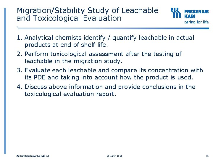 Migration/Stability Study of Leachable and Toxicological Evaluation 1. Analytical chemists identify / quantify leachable