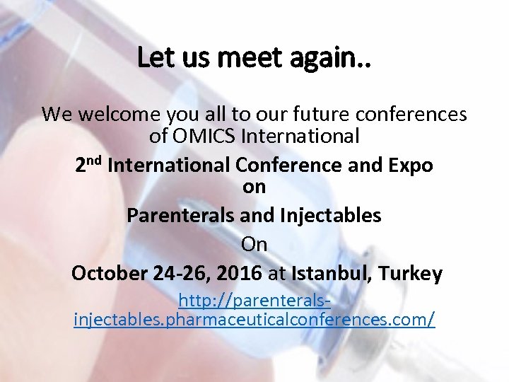 Let us meet again. . We welcome you all to our future conferences of