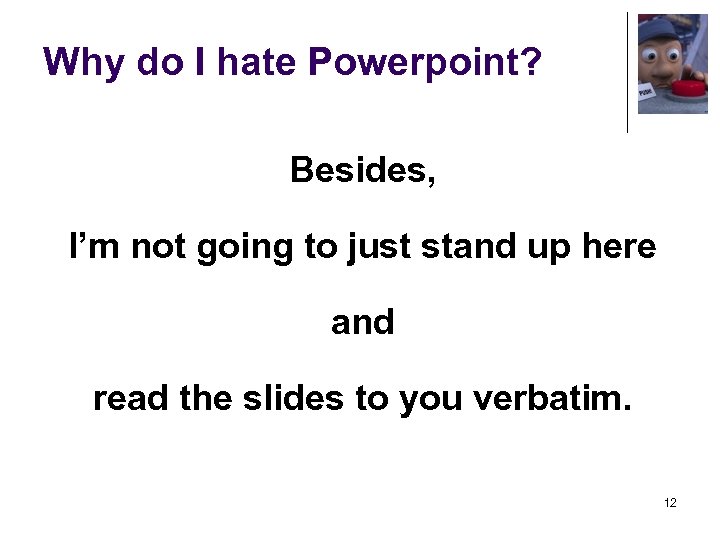 Why do I hate Powerpoint? Besides, I’m not going to just stand up here