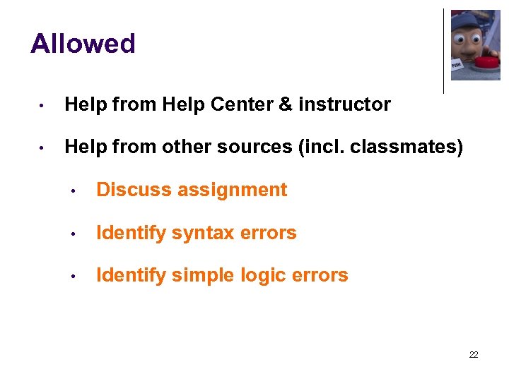 Allowed • Help from Help Center & instructor • Help from other sources (incl.