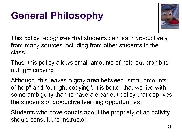 General Philosophy This policy recognizes that students can learn productively from many sources including
