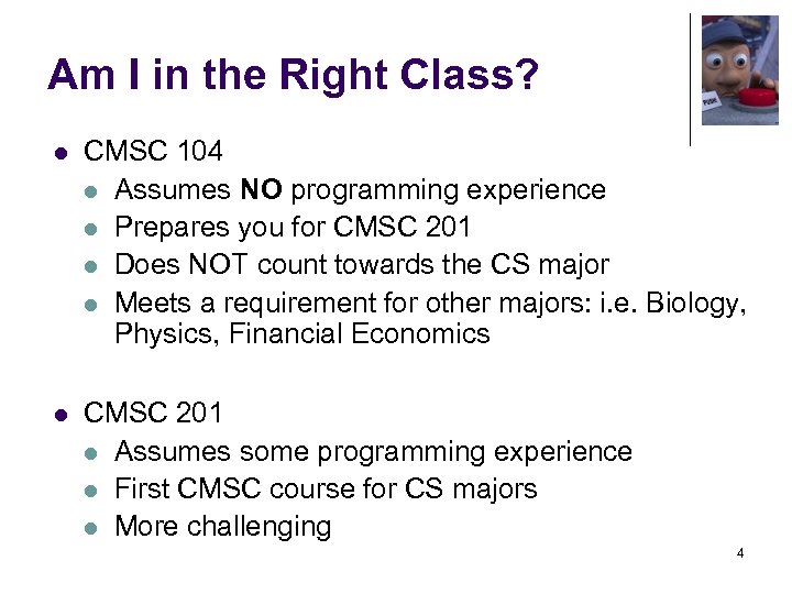 Am I in the Right Class? l CMSC 104 l Assumes NO programming experience