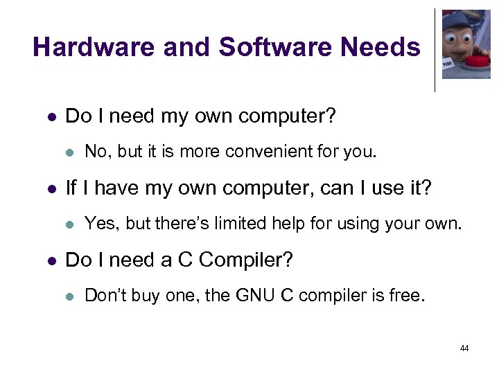 Hardware and Software Needs l Do I need my own computer? l l If