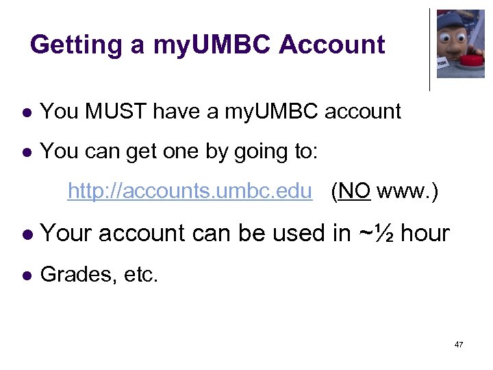 Getting a my. UMBC Account l You MUST have a my. UMBC account l