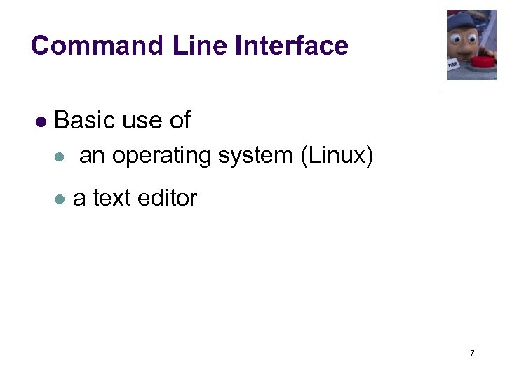 Command Line Interface l Basic use of l l an operating system (Linux) a