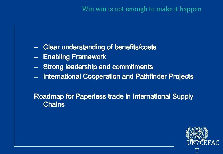 Win win is not enough to make it happen – – Clear understanding of