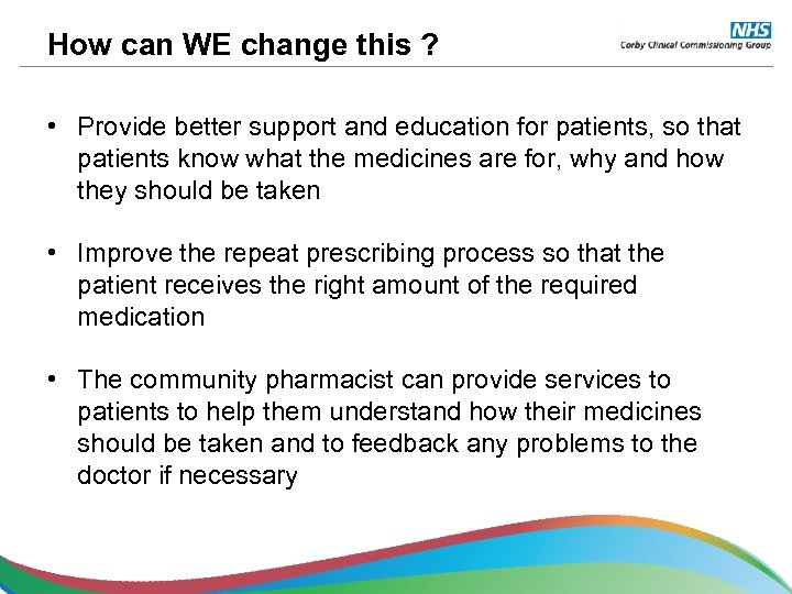 How can WE change this ? • Provide better support and education for patients,