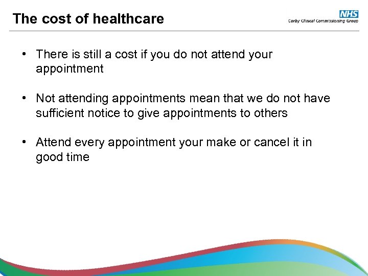 The cost of healthcare • There is still a cost if you do not
