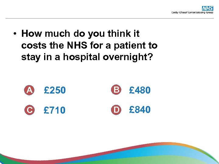  • How much do you think it costs the NHS for a patient