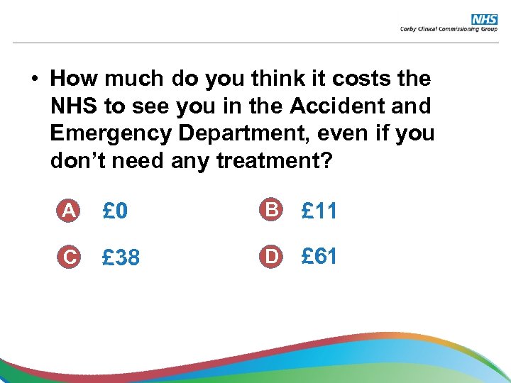 • How much do you think it costs the NHS to see you