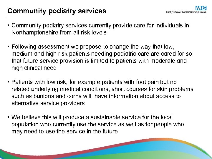 Community podiatry services • Community podiatry services currently provide care for individuals in Northamptonshire