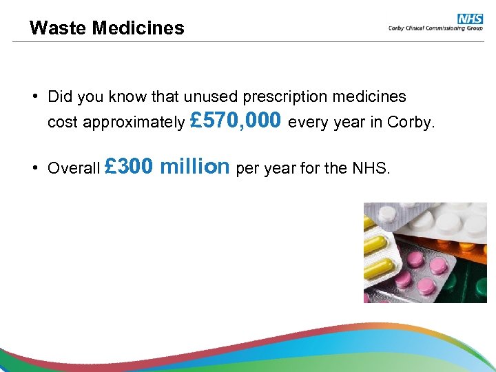 Waste Medicines • Did you know that unused prescription medicines cost approximately £ 570,