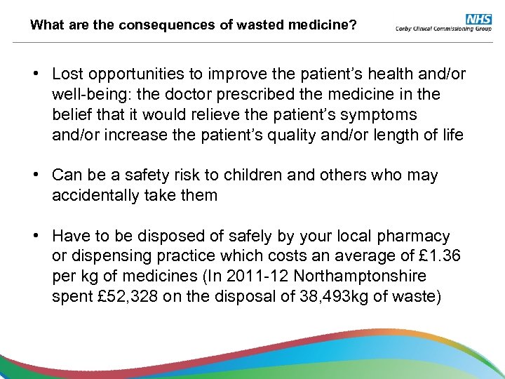 What are the consequences of wasted medicine? • Lost opportunities to improve the patient’s