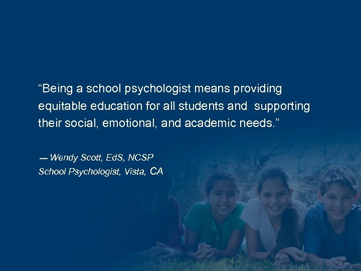 “Being a school psychologist means providing equitable education for all students and supporting their