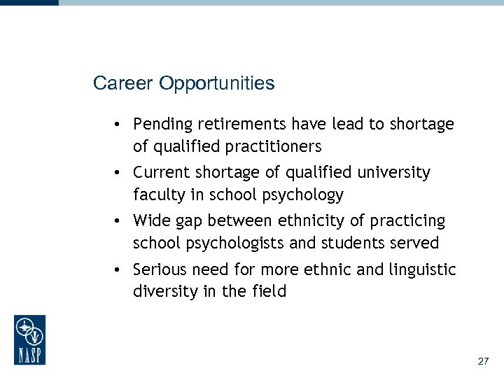 Career Opportunities • Pending retirements have lead to shortage of qualified practitioners • Current