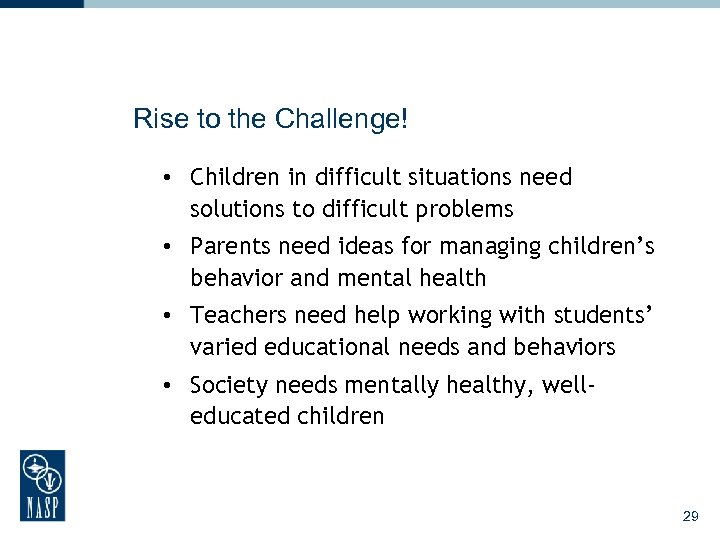 Rise to the Challenge! • Children in difficult situations need solutions to difficult problems