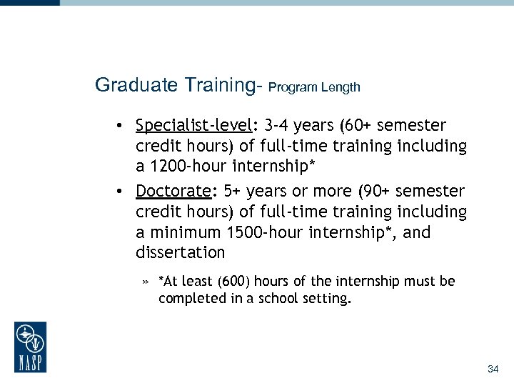 Graduate Training- Program Length • Specialist-level: 3 -4 years (60+ semester credit hours) of