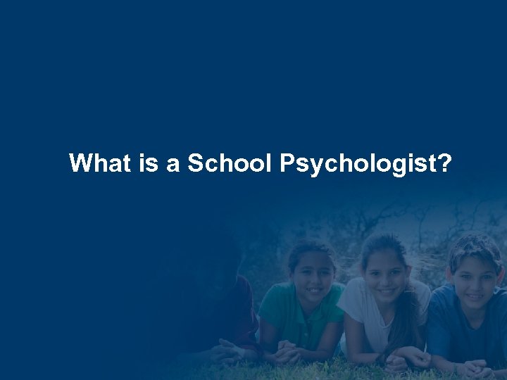 What is a School Psychologist? 