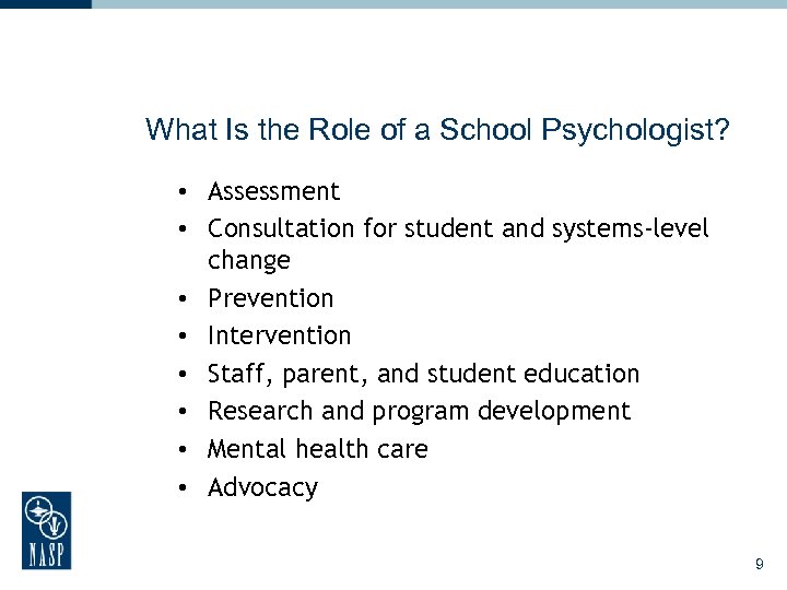 What Is the Role of a School Psychologist? • Assessment • Consultation for student